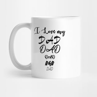 I Love My Dad- I Love You Mug